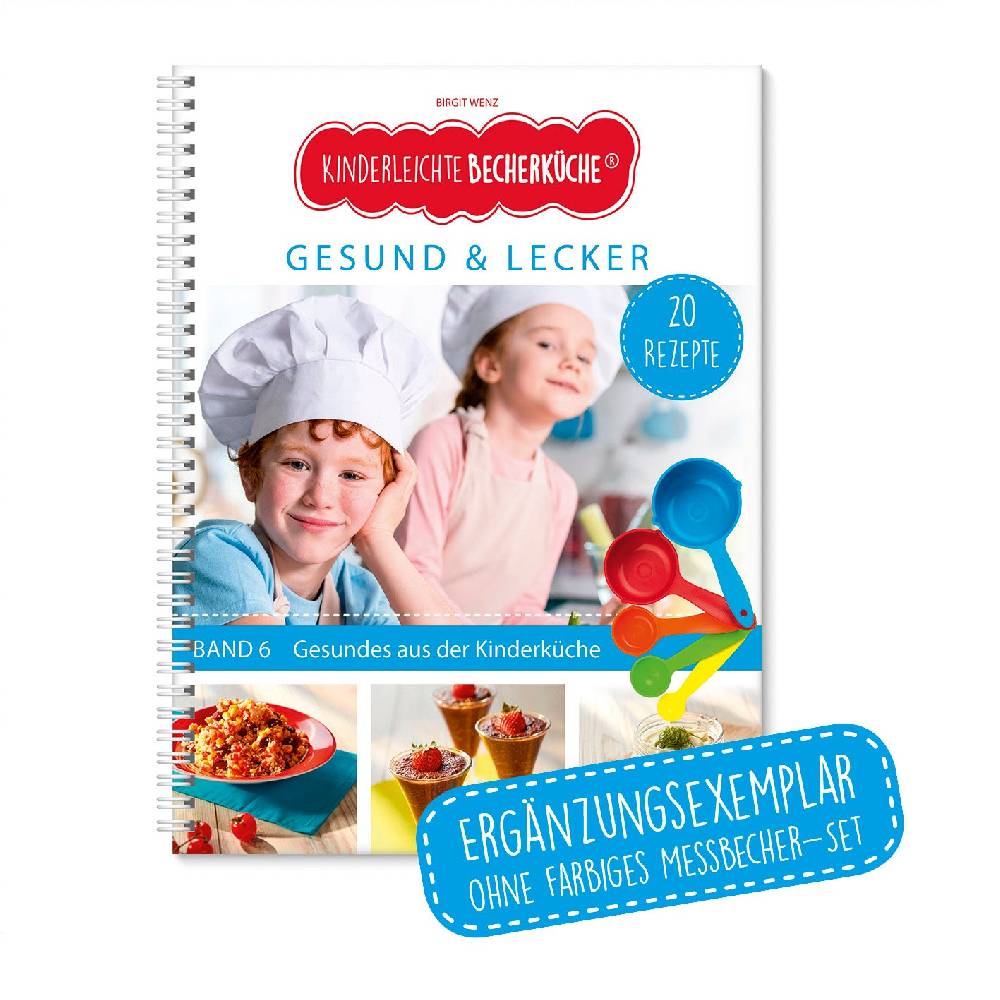 Kinderleichte Becherküche Rezeptbuch (Ergänzungsexemplar ohne Messbecher) - Band 6 - Gesund & Lecker