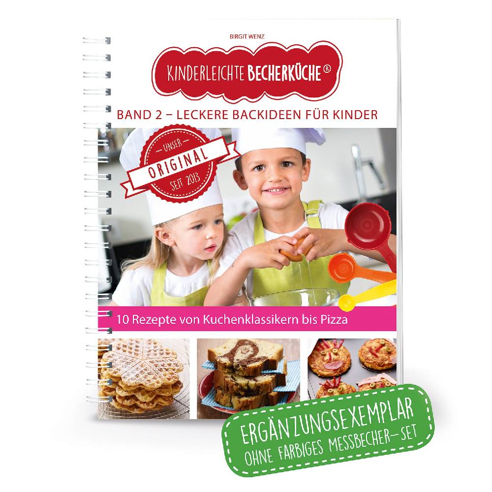 Kinderleichte Becherküche Rezeptbuch (Ergänzungsexemplar ohne Messbecher) Band 2 - Leckere Backideen für Kinder