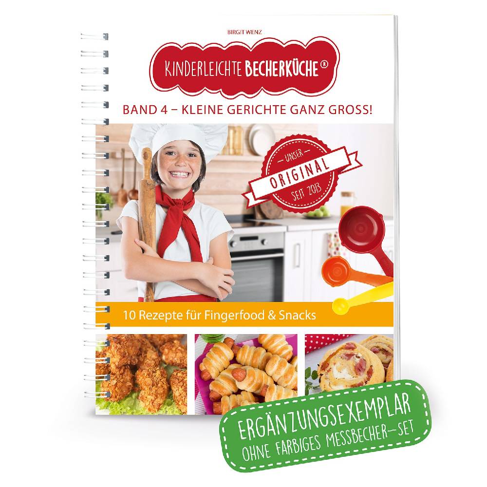 Kinderleichte Becherküche Rezeptbuch (Ergänzungsexemplar ohne Messbecher) Band 4 - Kleine Gerichte ganz groß!